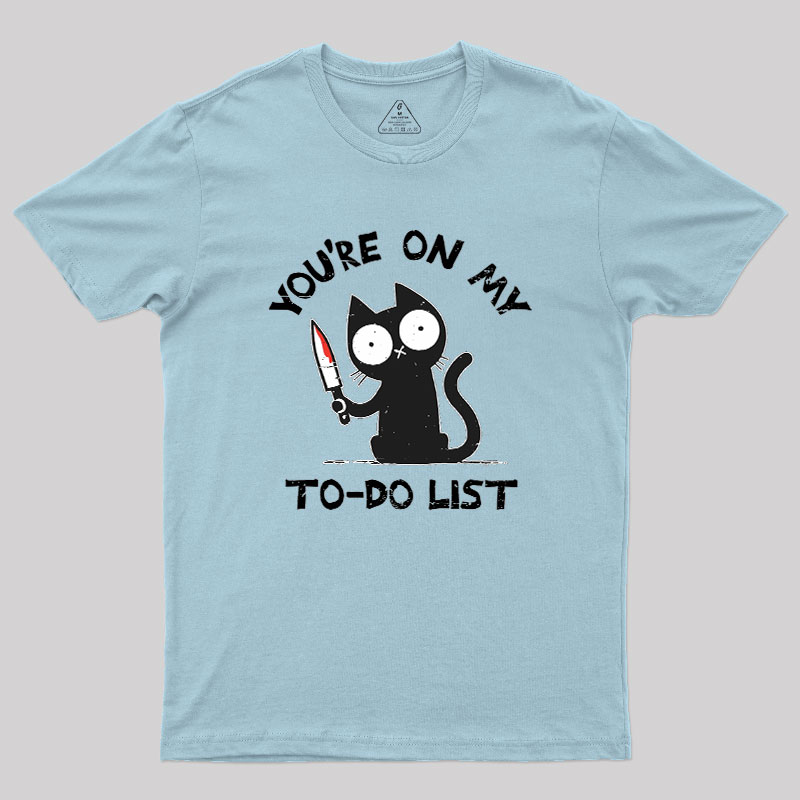 You're On My To-Do List Geek T-Shirt