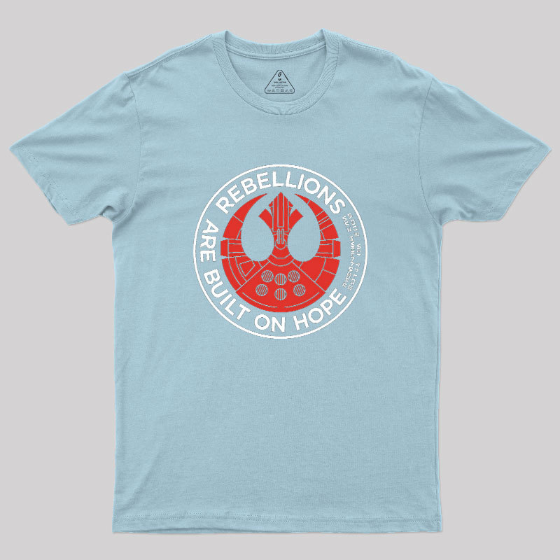 Rebellions Are Built On Hope Geek T-Shirt
