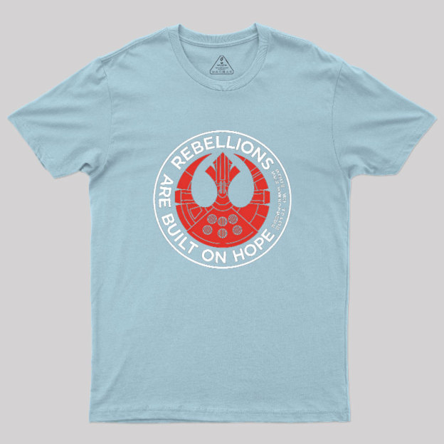 Rebellions Are Built On Hope Geek T-Shirt