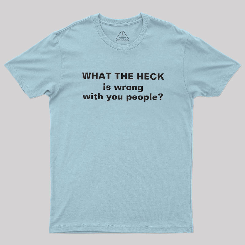 Funny What The Heck Geek T-Shirt