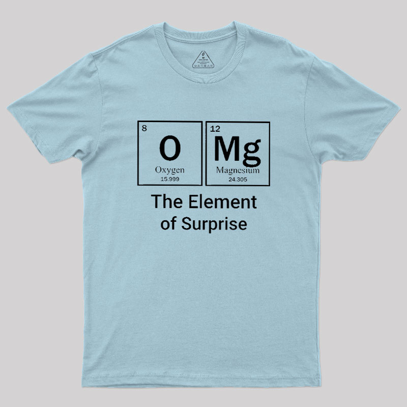 OMG The Element Of Surprise Geek T-Shirt