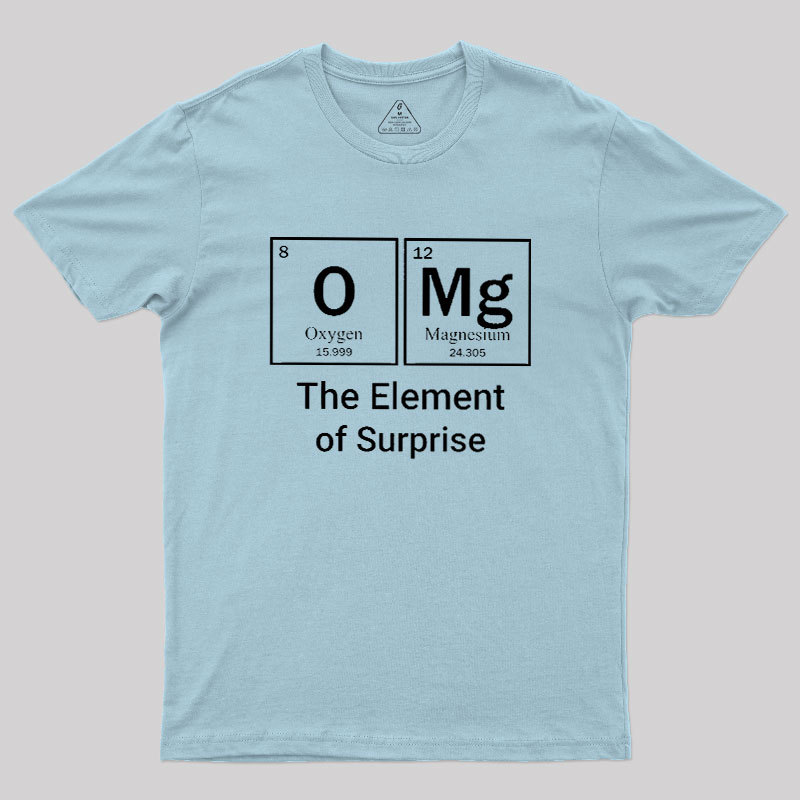 OMG The Element Of Surprise Geek T-Shirt