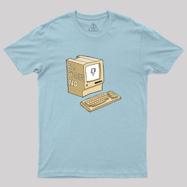 All Systems No Geek T-Shirt