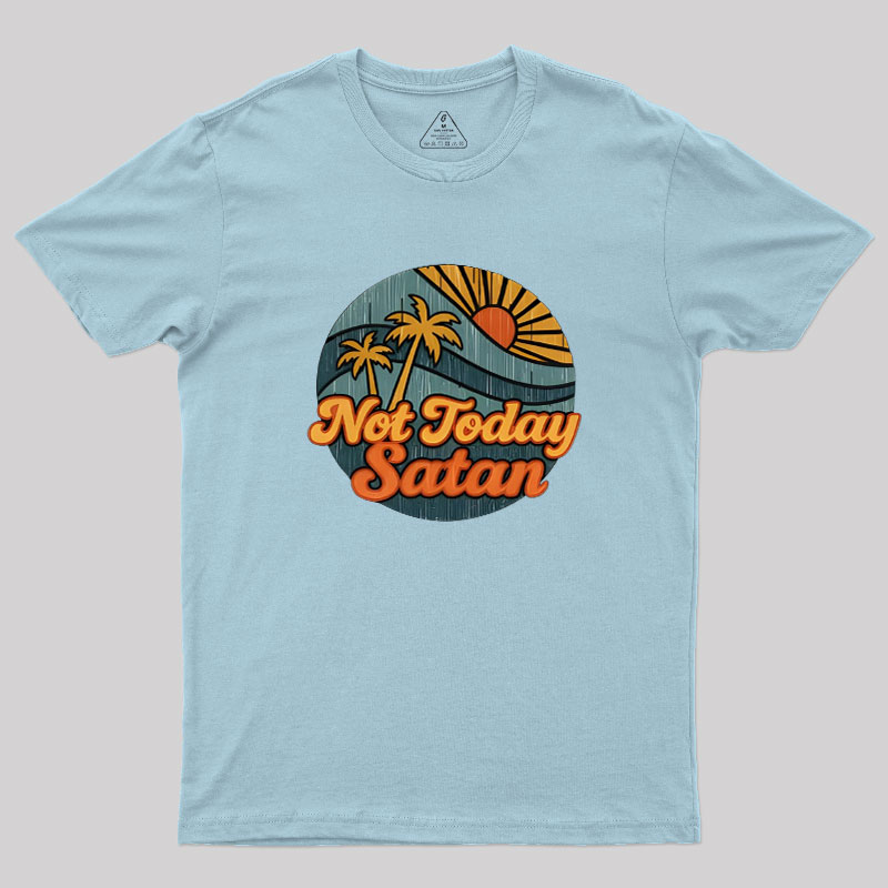 Not Today Satan Geek T-Shirt