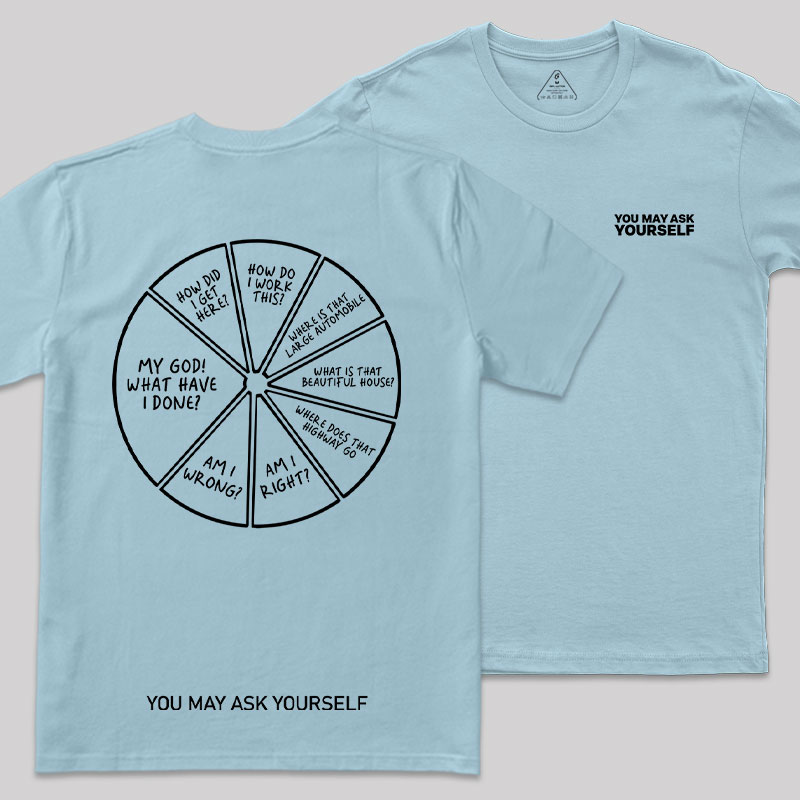 You May Ask Yourself Front and Back Printing Geek T-Shirt