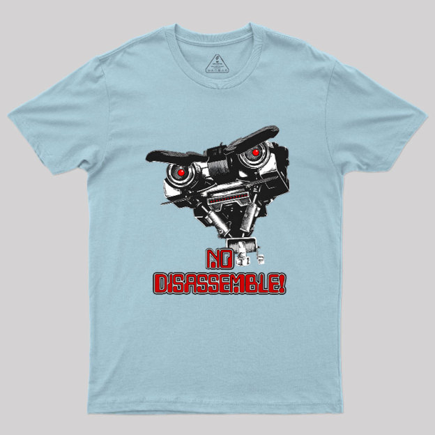 No Disassemble Johnny Five Geek T-Shirt