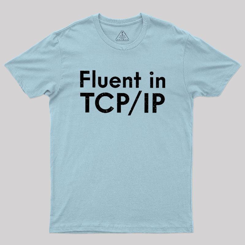 Fluent in TCP/IP Geek T-Shirt