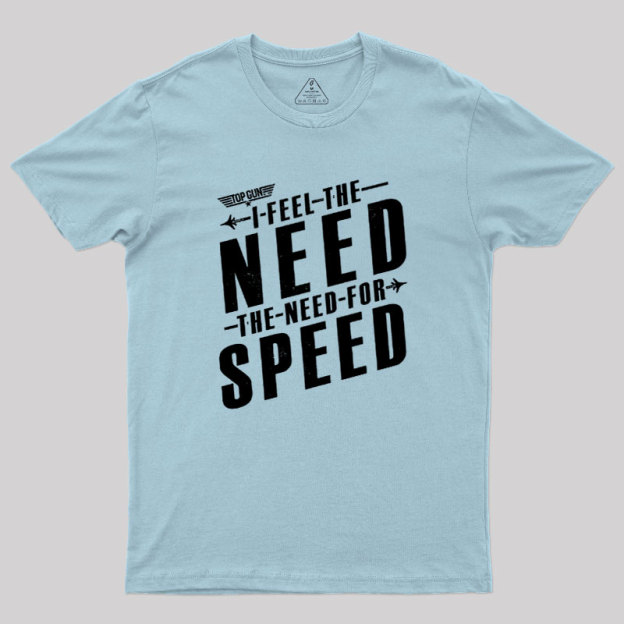 I Feel The Need For Speed Geek T-Shirt
