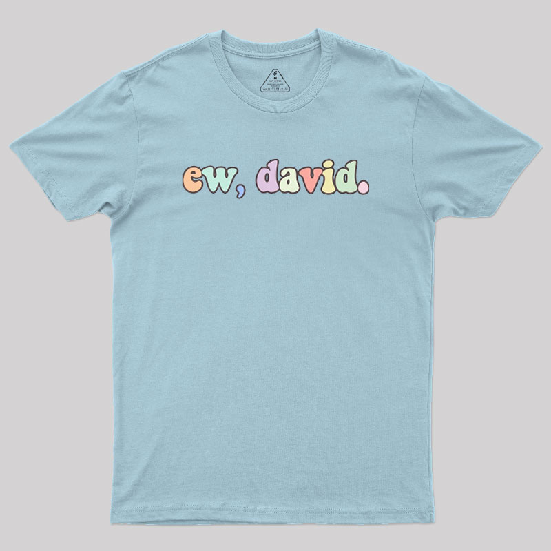 Ew David Geek T-Shirt