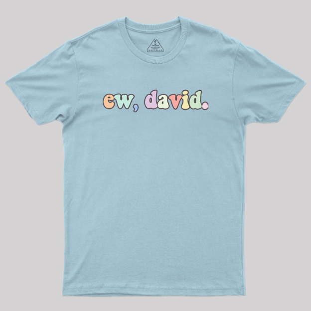 Ew David Geek T-Shirt