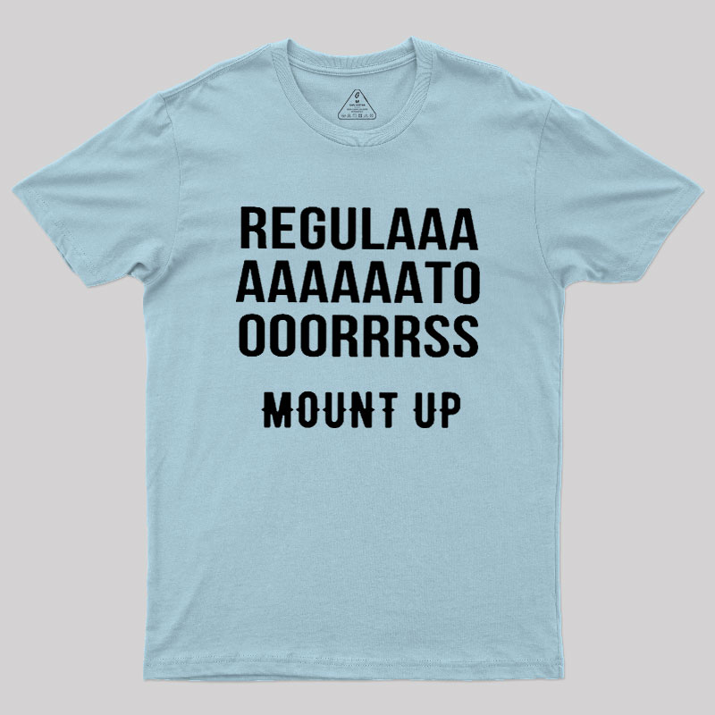 Regulators Mount Up Geek T-Shirt