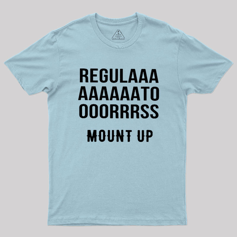 Regulators Mount Up Geek T-Shirt