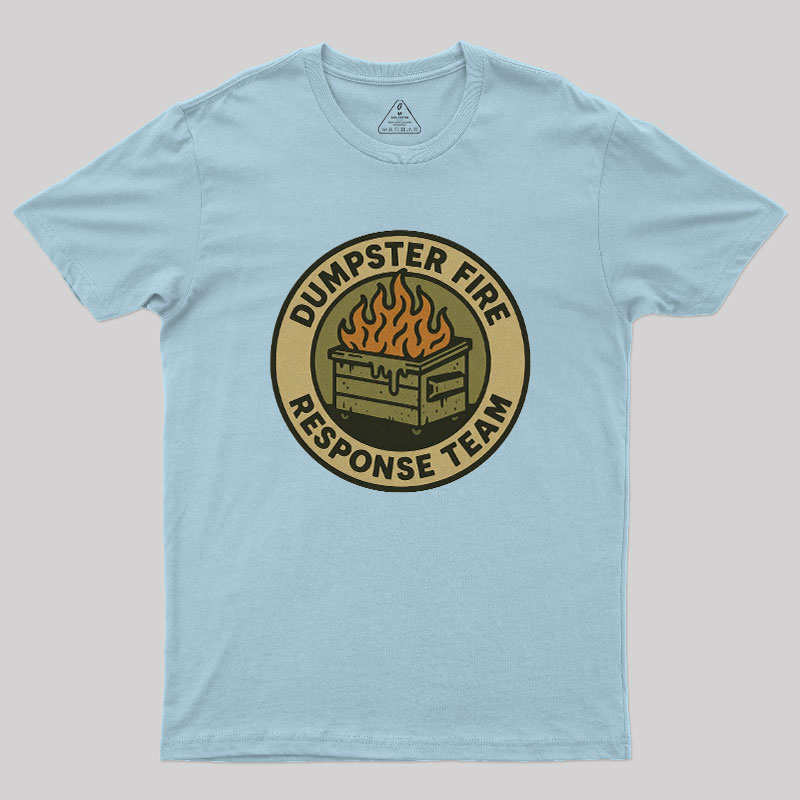 Dumpster Fire Response Team Geek T-Shirt