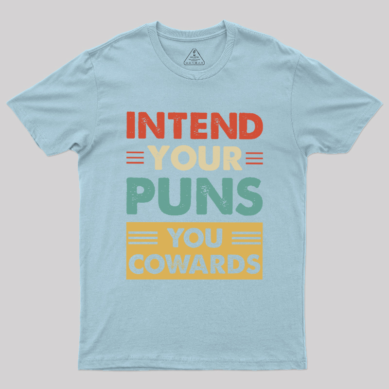 Intend your puns Geek T-Shirt
