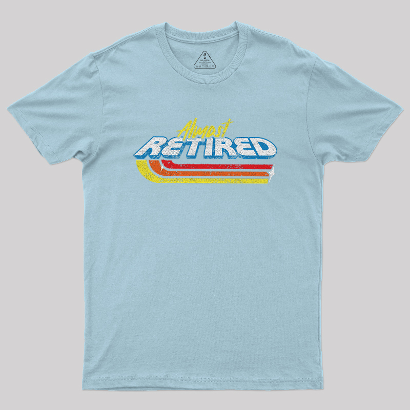 Almost Retired Geek T-Shirt