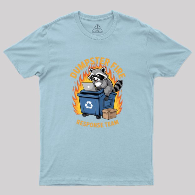 Dumpster Fire Response Team Leader Work Geek T-Shirt