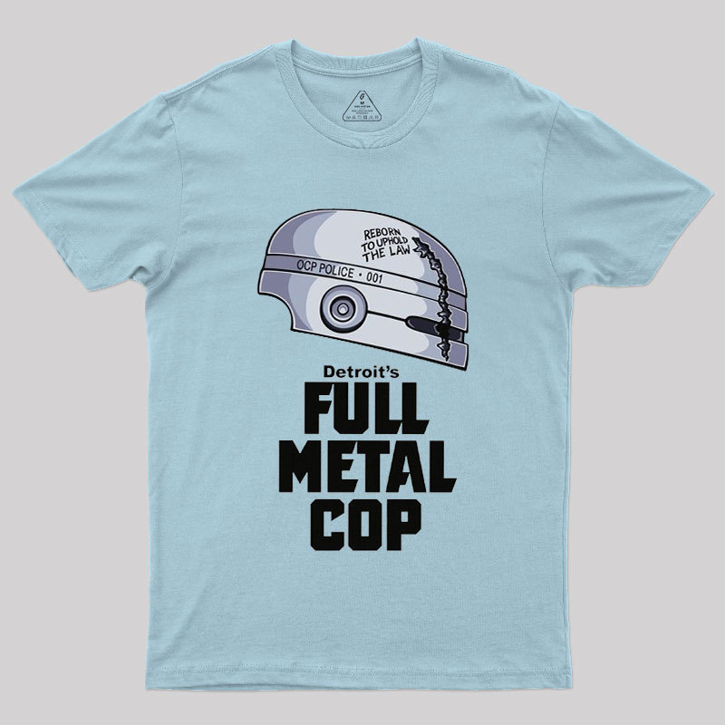 Full Metal Cop Geek T-Shirt