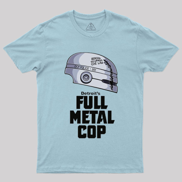 Full Metal Cop Geek T-Shirt