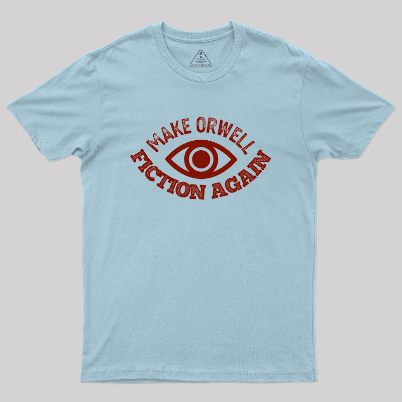 Make Orwell Fiction Again Geek T-Shirt