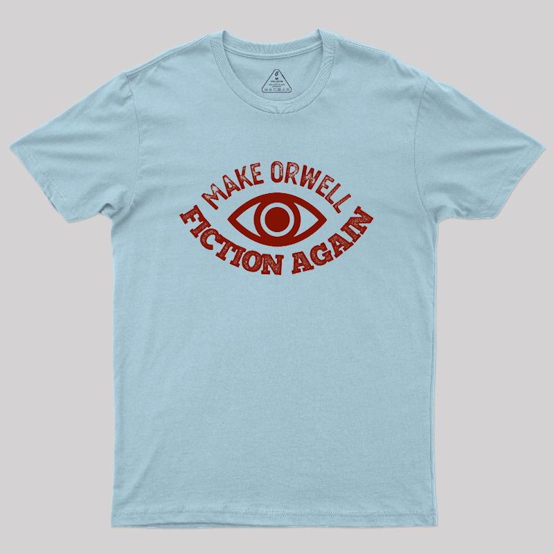 Make Orwell Fiction Again Geek T-Shirt