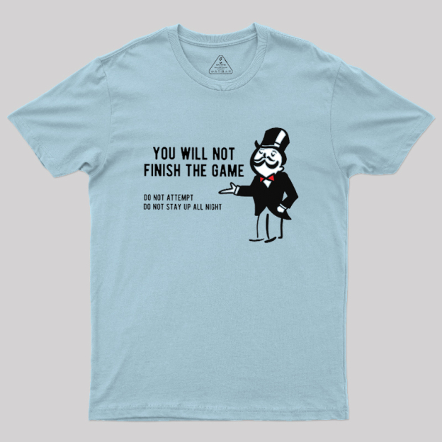 The Game that Never Ends Geek T-Shirt