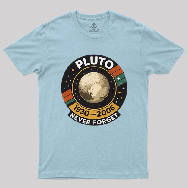 Pluto never forget Geek T-Shirt