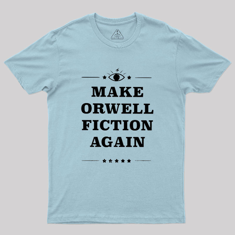Make Orwell Fiction Again Literature Geek T-Shirt