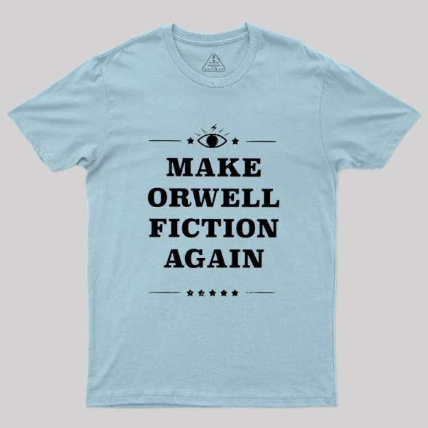 Make Orwell Fiction Again Literature Geek T-Shirt