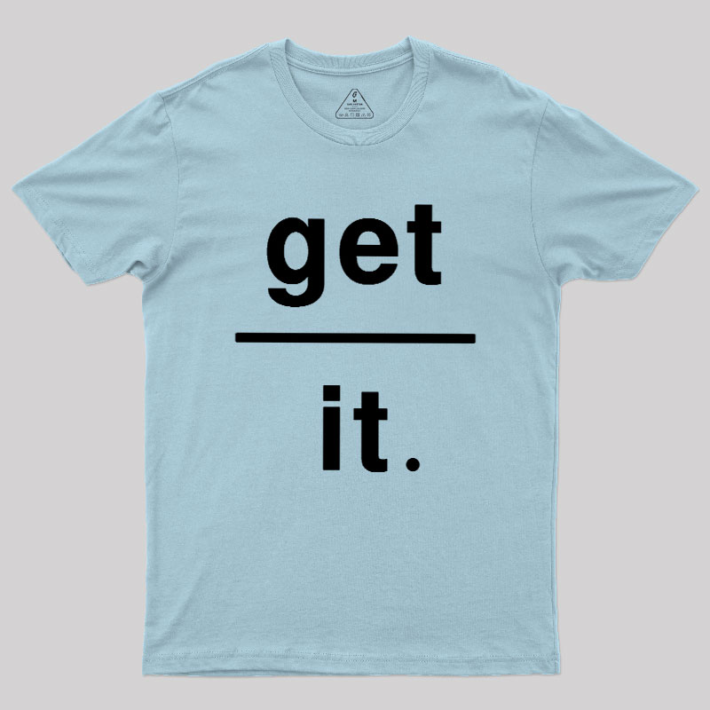 Get Over It Geek T-Shirt