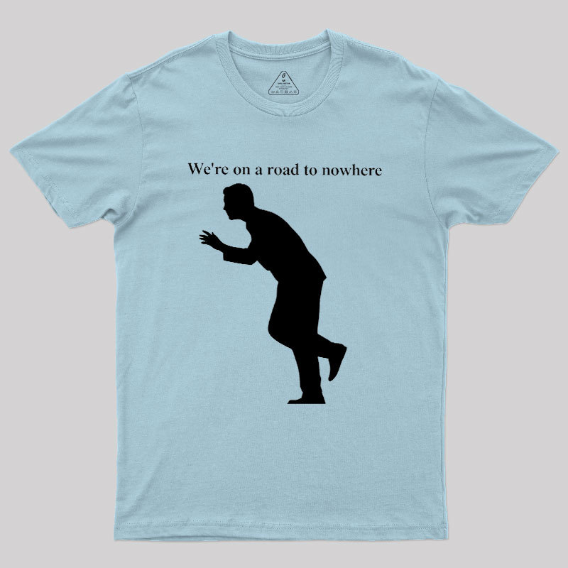 Road to Nowhere Geek T-Shirt