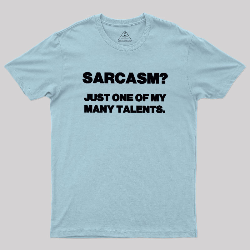 Just One Of My Many Talents Geek T-Shirt