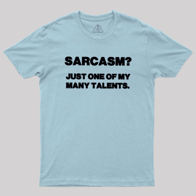 Just One Of My Many Talents Geek T-Shirt