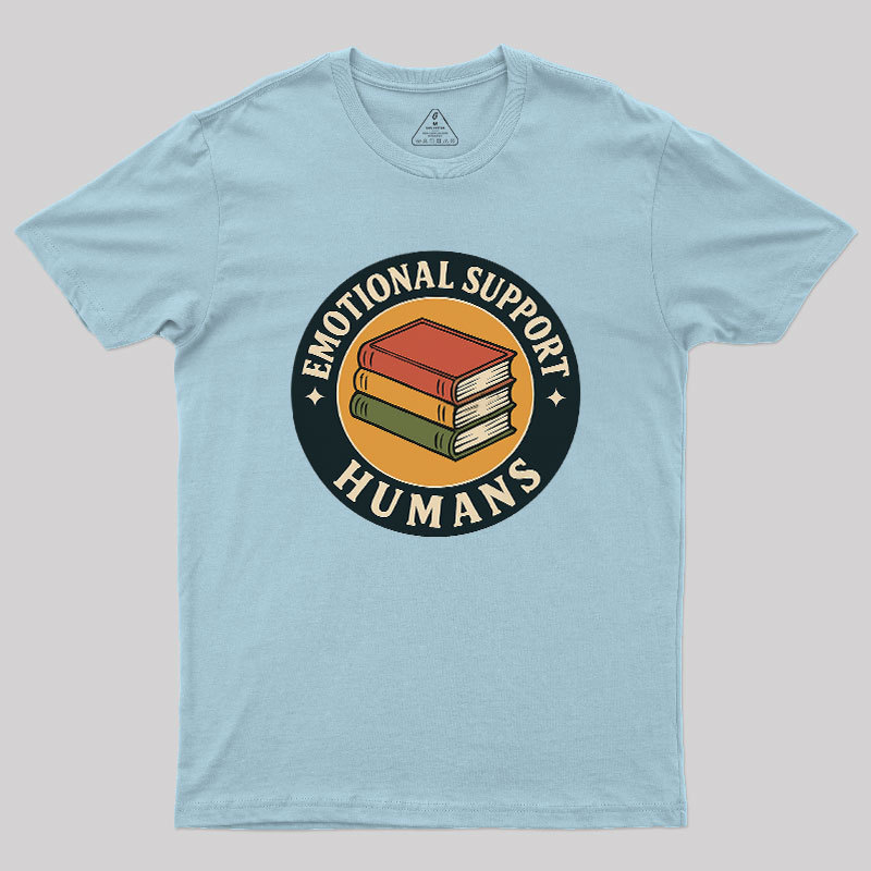 Emotional Support Humans Geek T-Shirt