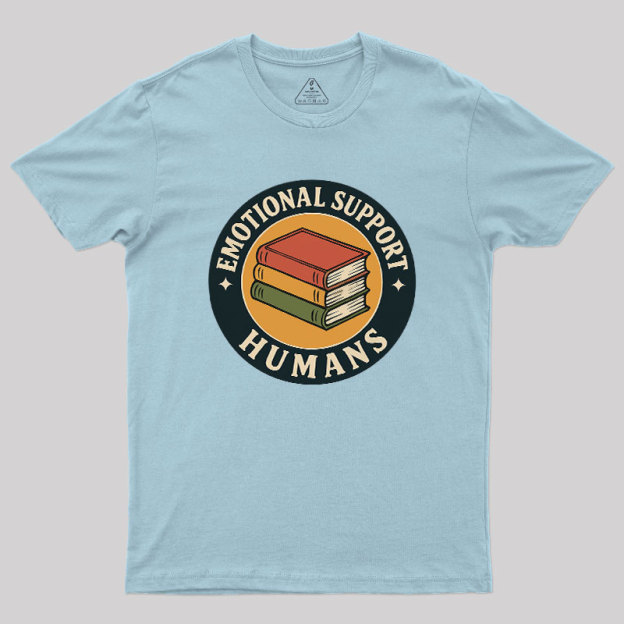 Emotional Support Humans Geek T-Shirt