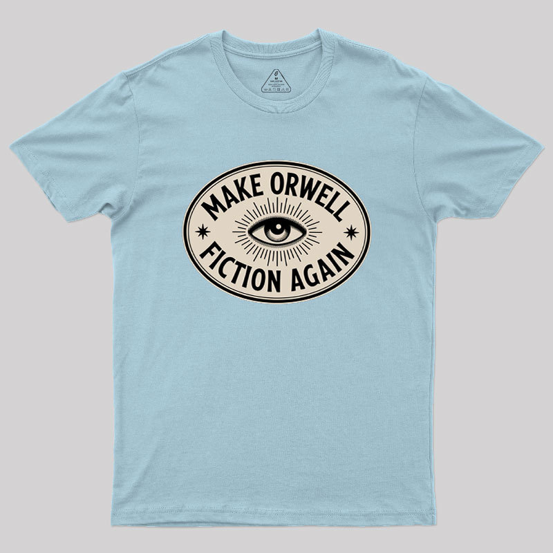 Make Orwell Fiction Again Geek T-Shirt