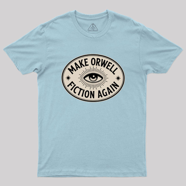 Make Orwell Fiction Again Geek T-Shirt