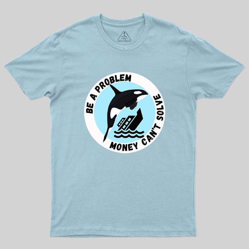 Be A Problem Geek T-Shirt