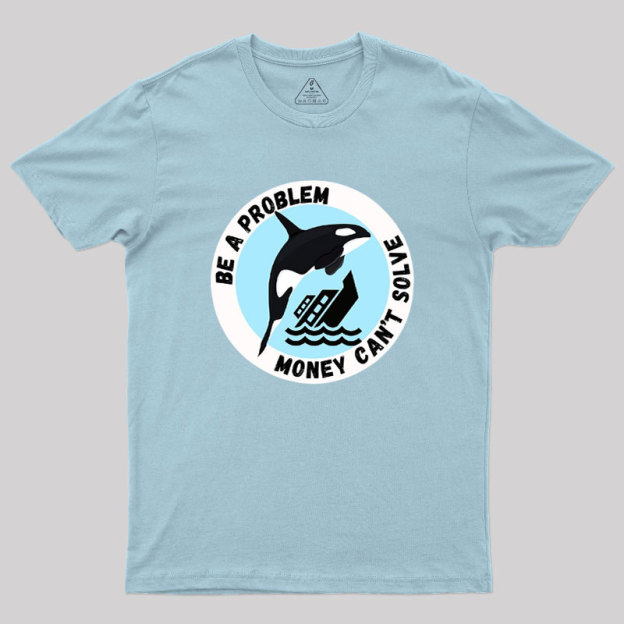 Be A Problem Geek T-Shirt