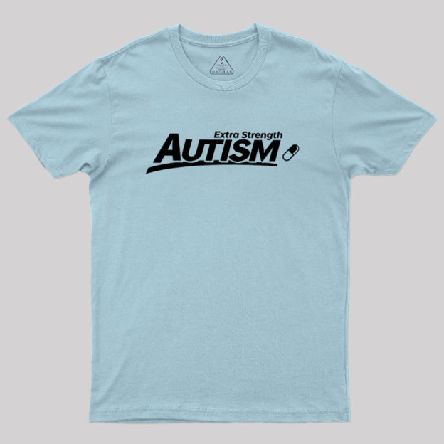 Extra Strength Autism Geek T-Shirt