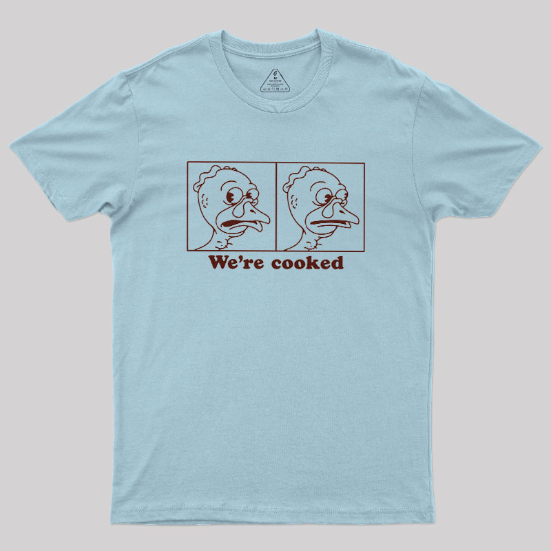 We're Cooked Turkey Geek T-Shirt