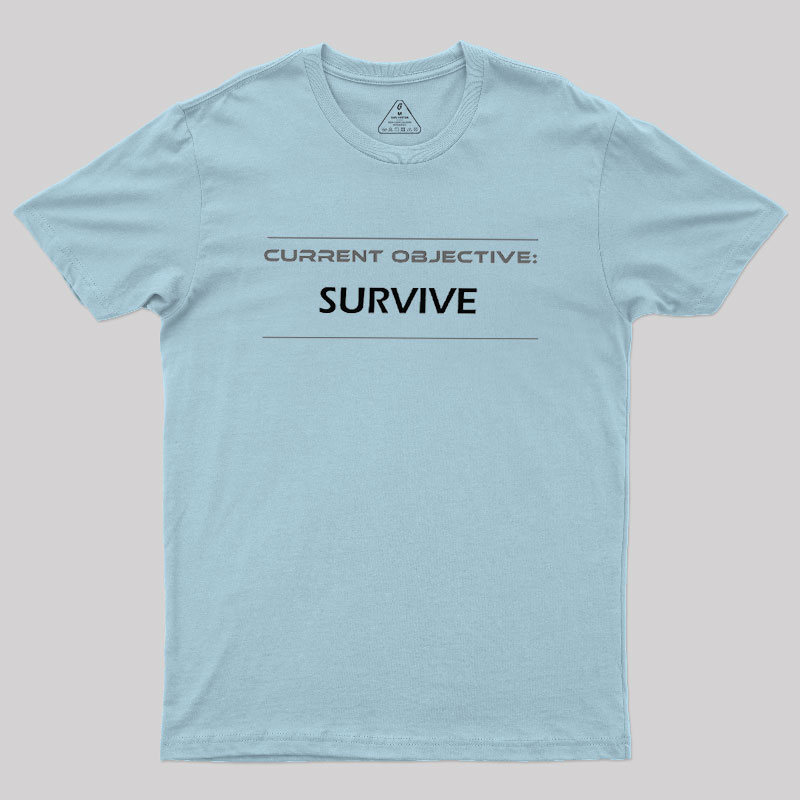 Current Objective Survive Geek T-Shirt