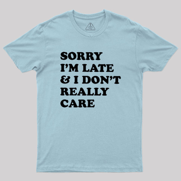 I Don't Really Care Geek T-Shirt