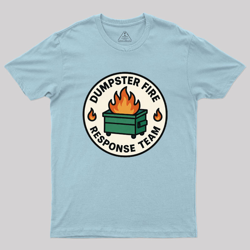 Dumpster Fire Response Team Geek T-Shirt
