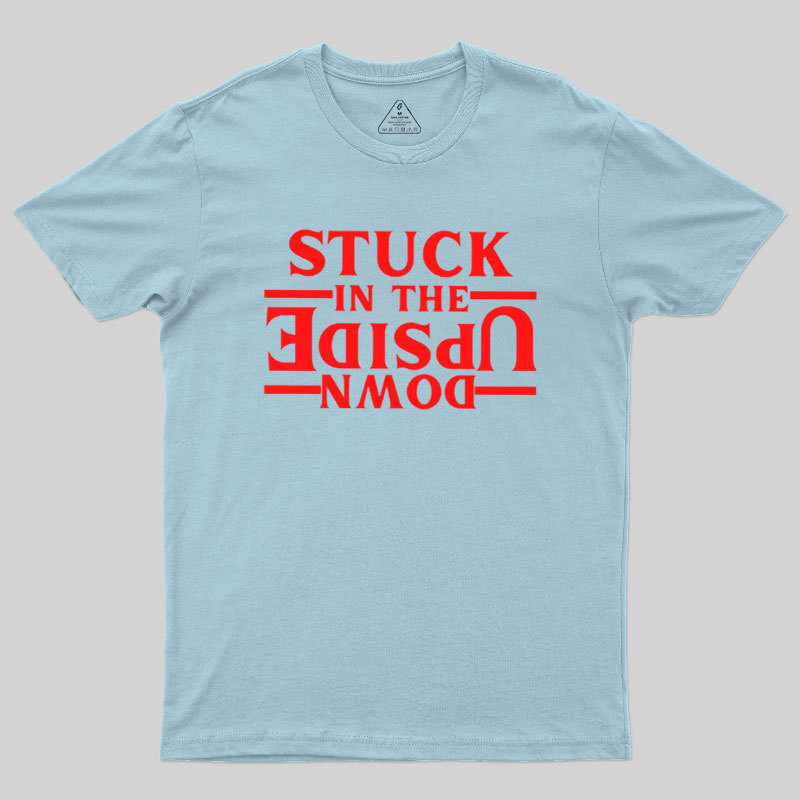 Stuck In The Upside Down Geek T-Shirt