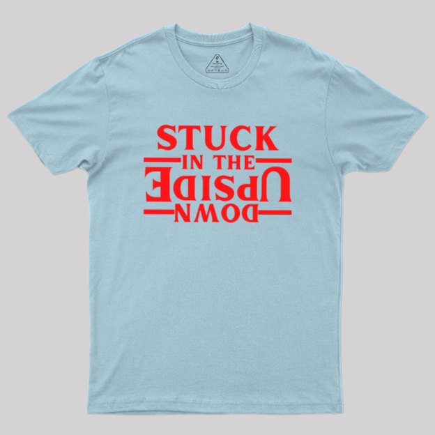 Stuck In The Upside Down Geek T-Shirt
