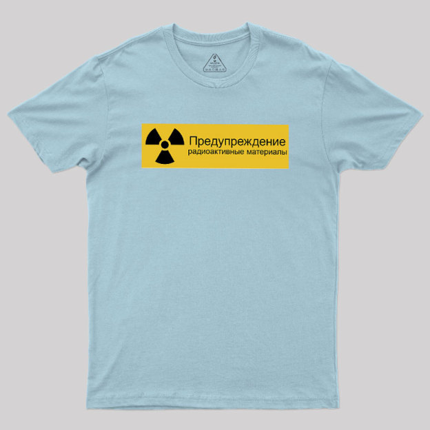Warning Radioactive Materials Geek T-Shirt