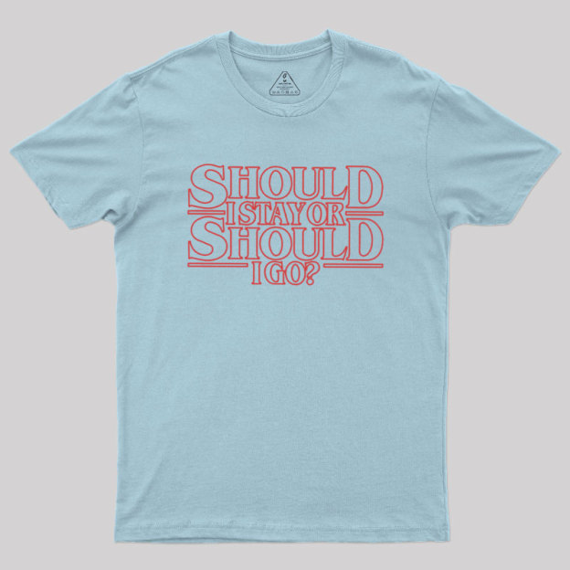 Should I Stay Or Should I Go Geek T-Shirt