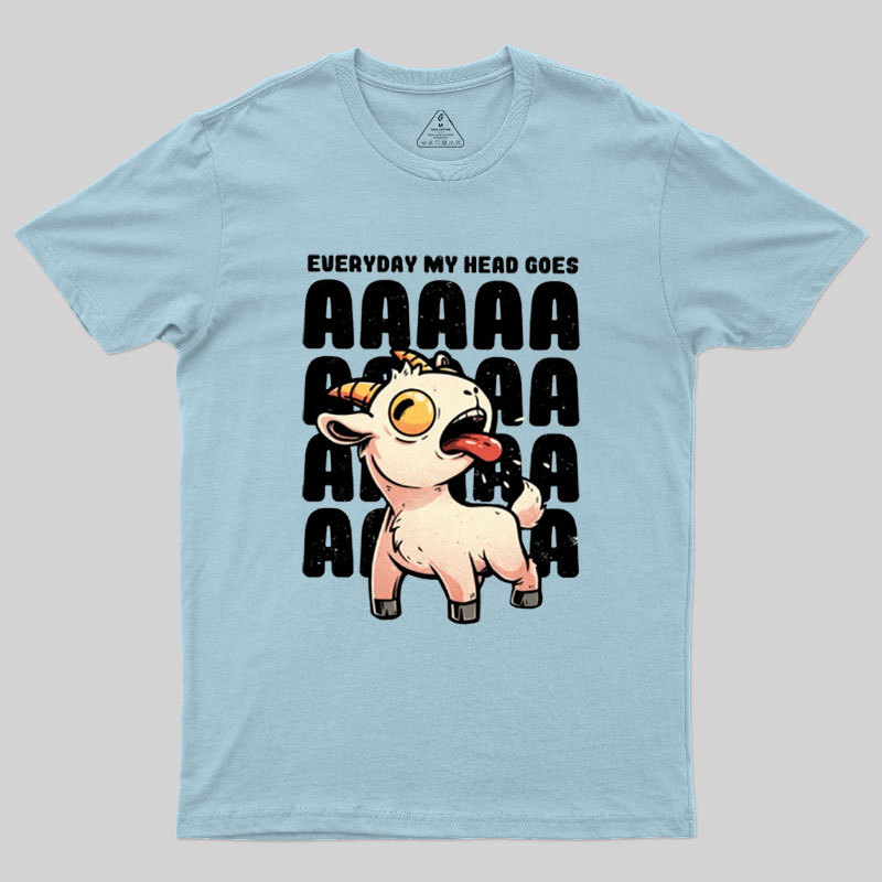 Everyday My Head Goes AAAA Geek T-Shirt