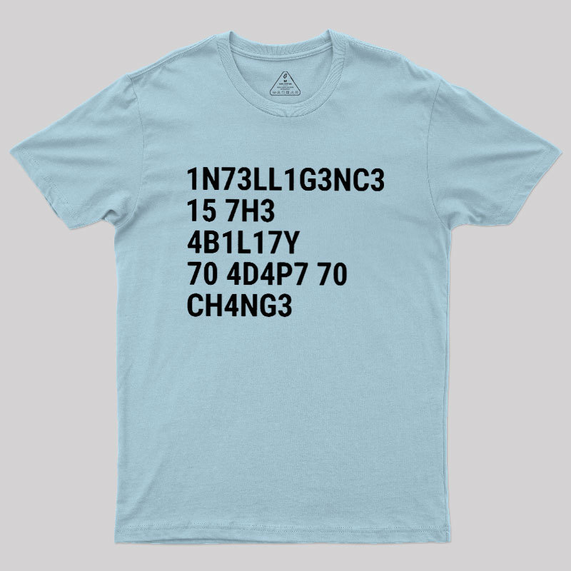 Intelligence Is The Ability To Adapt To Change Geek T-Shirt