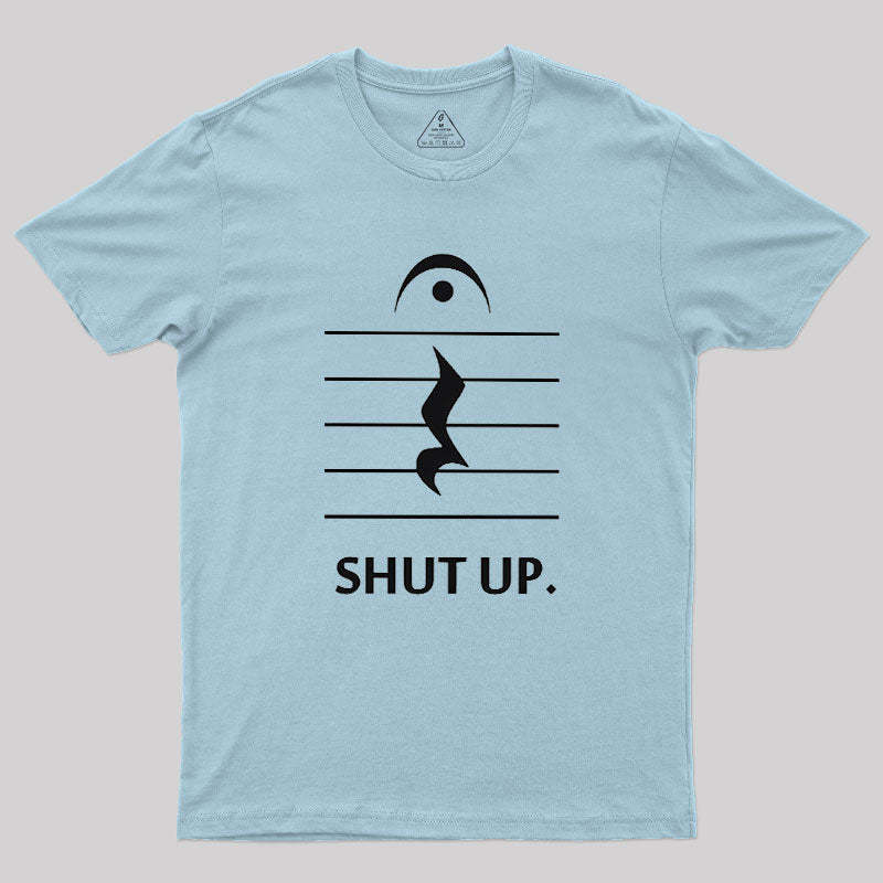 Shut Up By Music Notation Geek T-Shirt